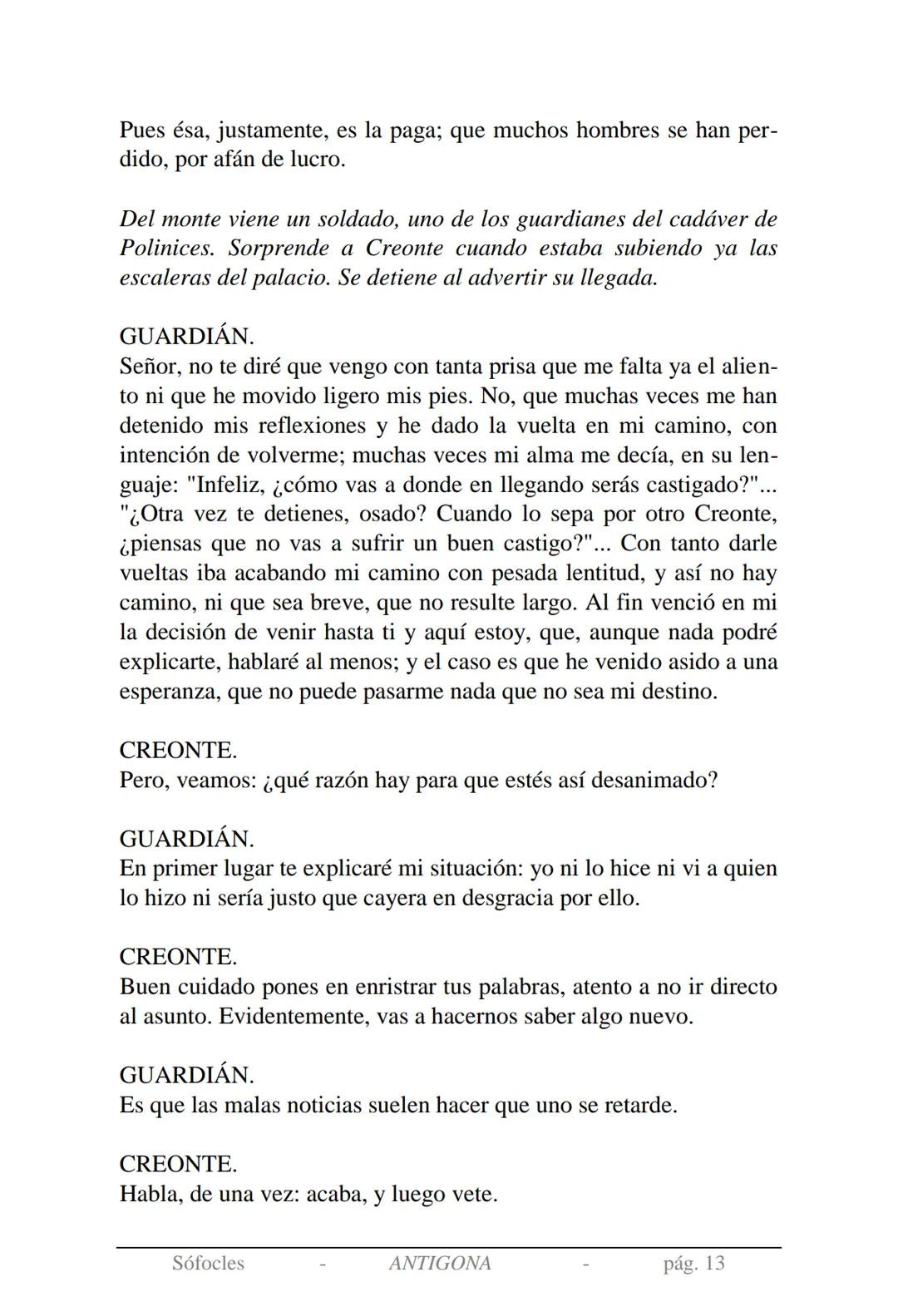 Sófocles
Antígona Presentación de la obra:
En la mitología griega, Antígona es hija de Edipo y Yocasta y es her-
mana de Ismene, Eteocles