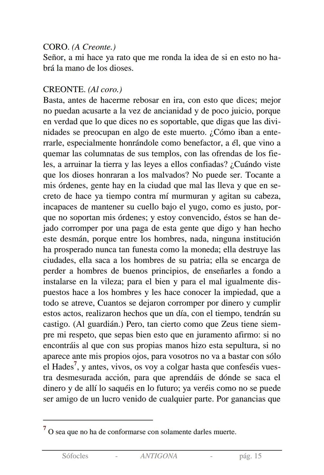 Sófocles
Antígona Presentación de la obra:
En la mitología griega, Antígona es hija de Edipo y Yocasta y es her-
mana de Ismene, Eteocles