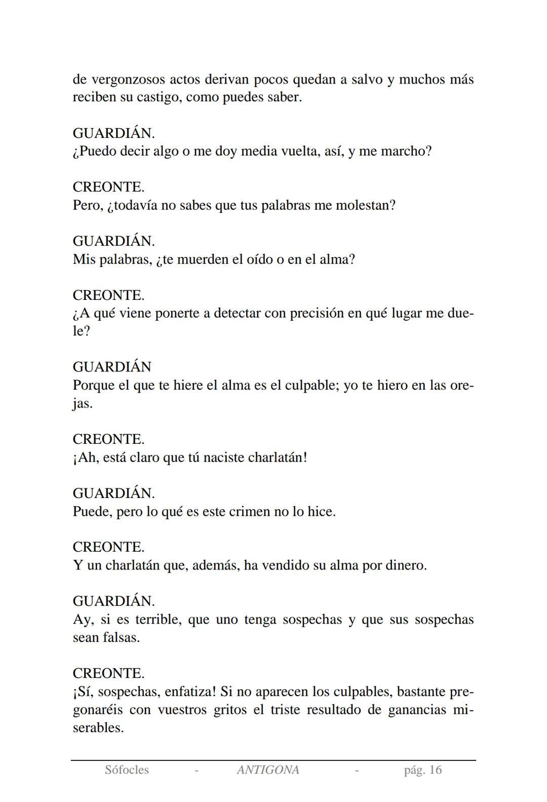 Sófocles
Antígona Presentación de la obra:
En la mitología griega, Antígona es hija de Edipo y Yocasta y es her-
mana de Ismene, Eteocles