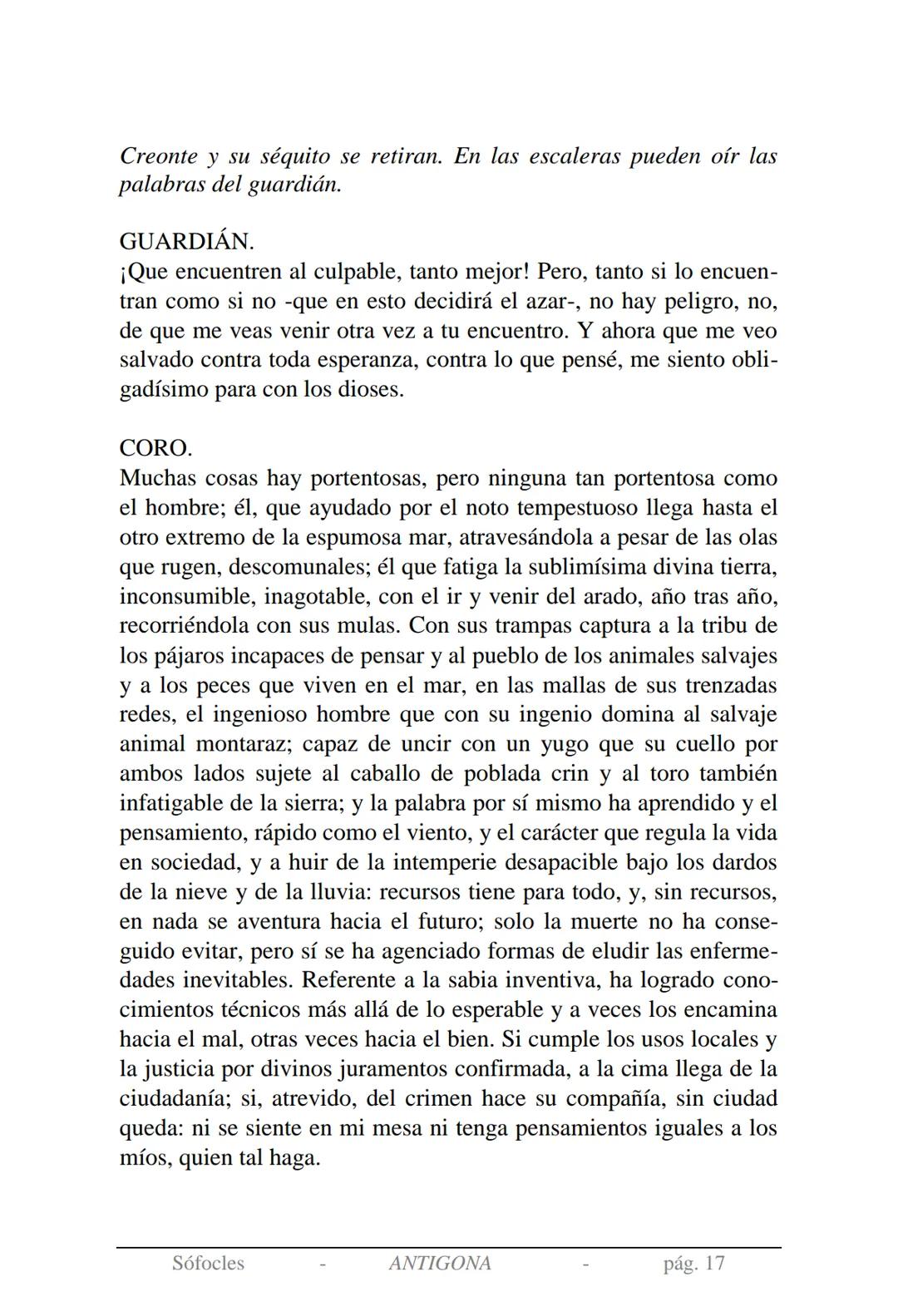 Sófocles
Antígona Presentación de la obra:
En la mitología griega, Antígona es hija de Edipo y Yocasta y es her-
mana de Ismene, Eteocles