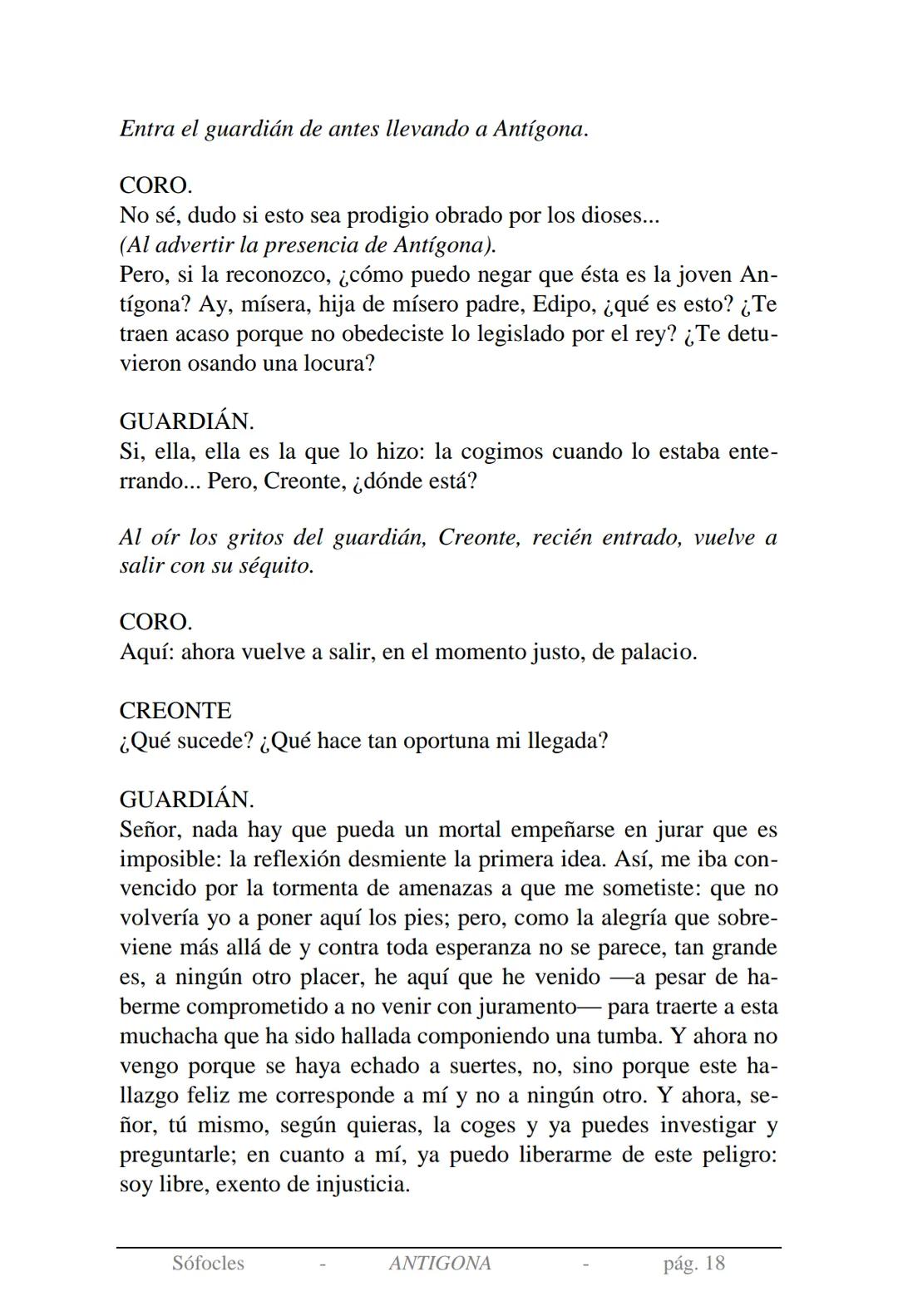 Sófocles
Antígona Presentación de la obra:
En la mitología griega, Antígona es hija de Edipo y Yocasta y es her-
mana de Ismene, Eteocles