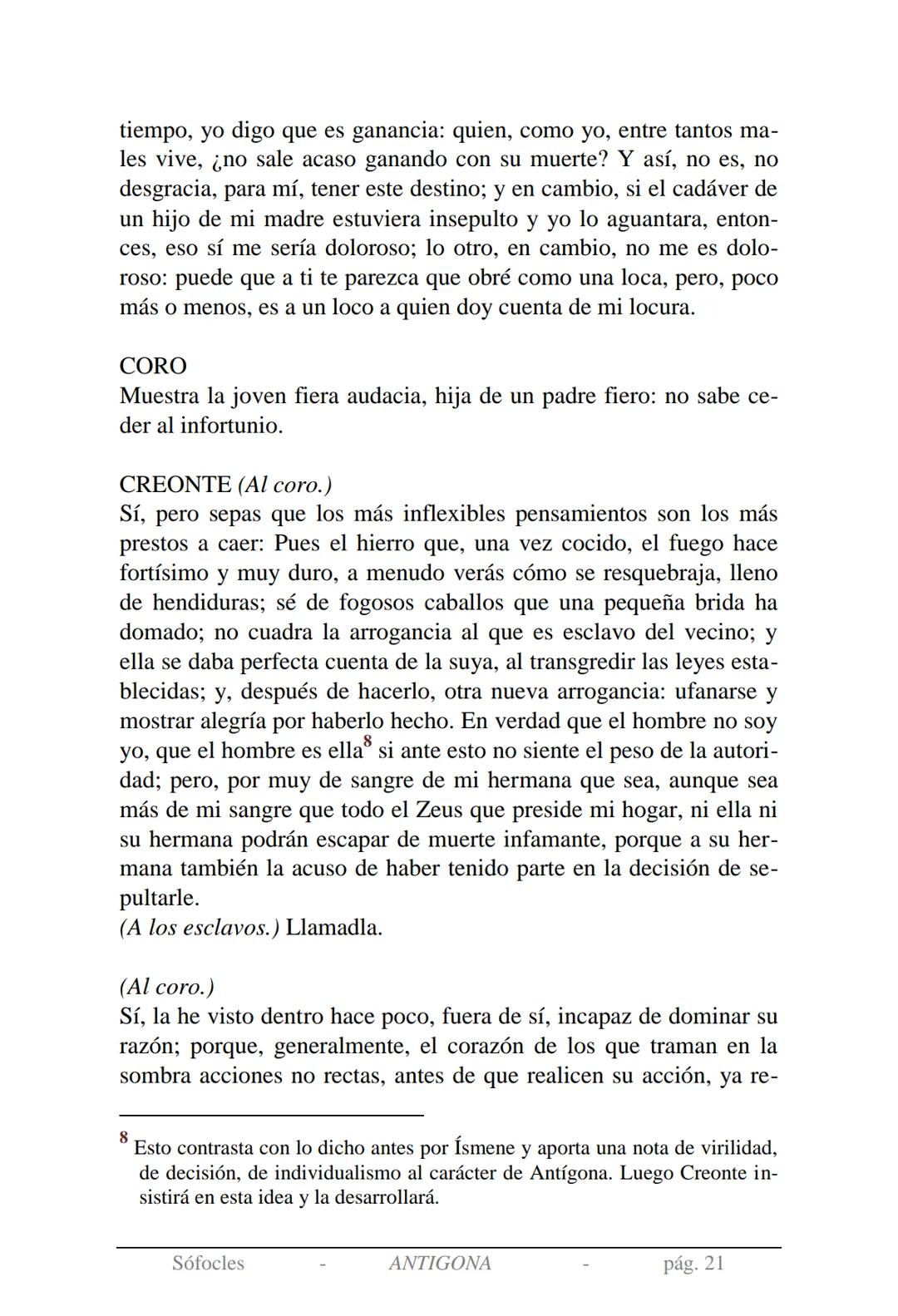 Sófocles
Antígona Presentación de la obra:
En la mitología griega, Antígona es hija de Edipo y Yocasta y es her-
mana de Ismene, Eteocles