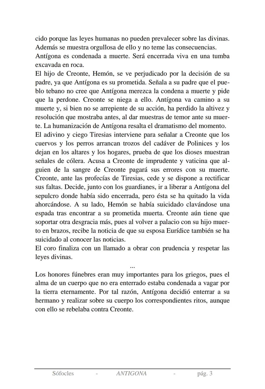 Sófocles
Antígona Presentación de la obra:
En la mitología griega, Antígona es hija de Edipo y Yocasta y es her-
mana de Ismene, Eteocles