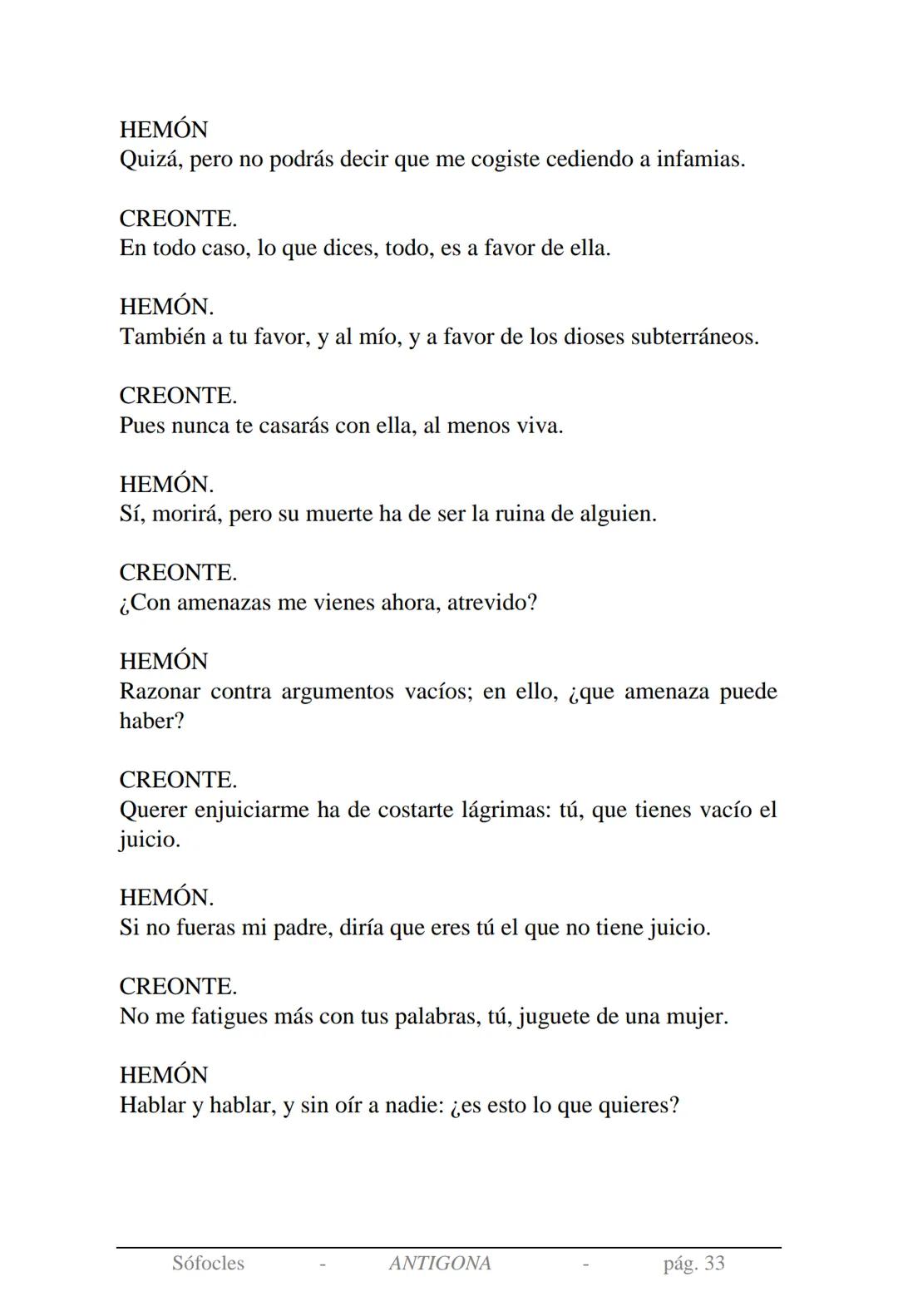 Sófocles
Antígona Presentación de la obra:
En la mitología griega, Antígona es hija de Edipo y Yocasta y es her-
mana de Ismene, Eteocles