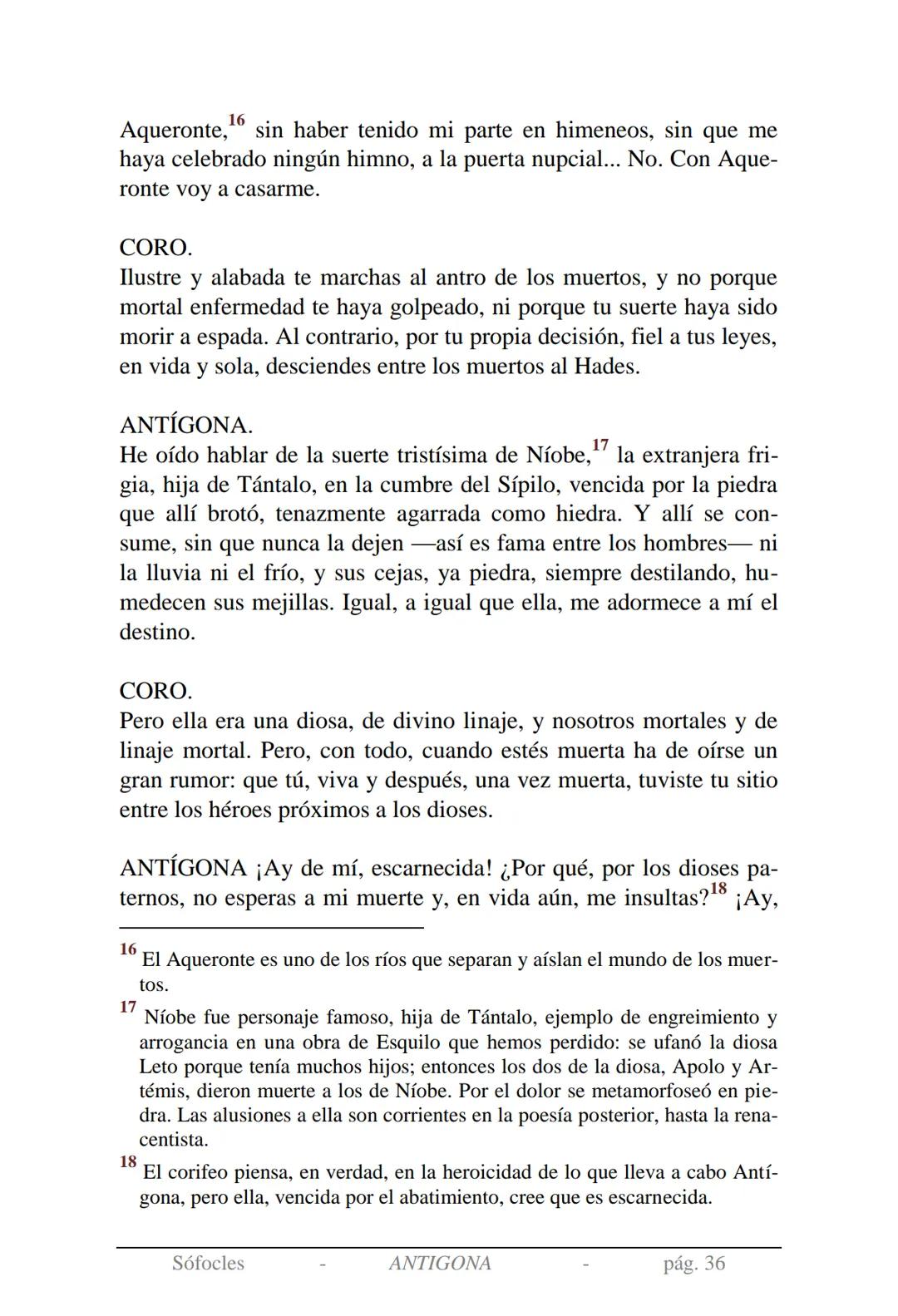 Sófocles
Antígona Presentación de la obra:
En la mitología griega, Antígona es hija de Edipo y Yocasta y es her-
mana de Ismene, Eteocles