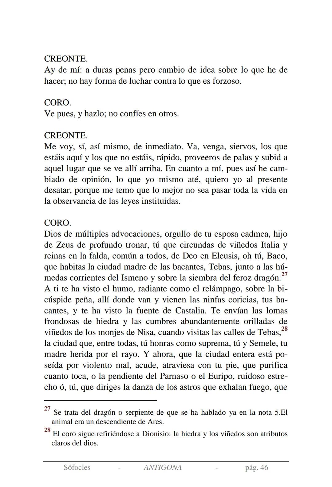 Sófocles
Antígona Presentación de la obra:
En la mitología griega, Antígona es hija de Edipo y Yocasta y es her-
mana de Ismene, Eteocles