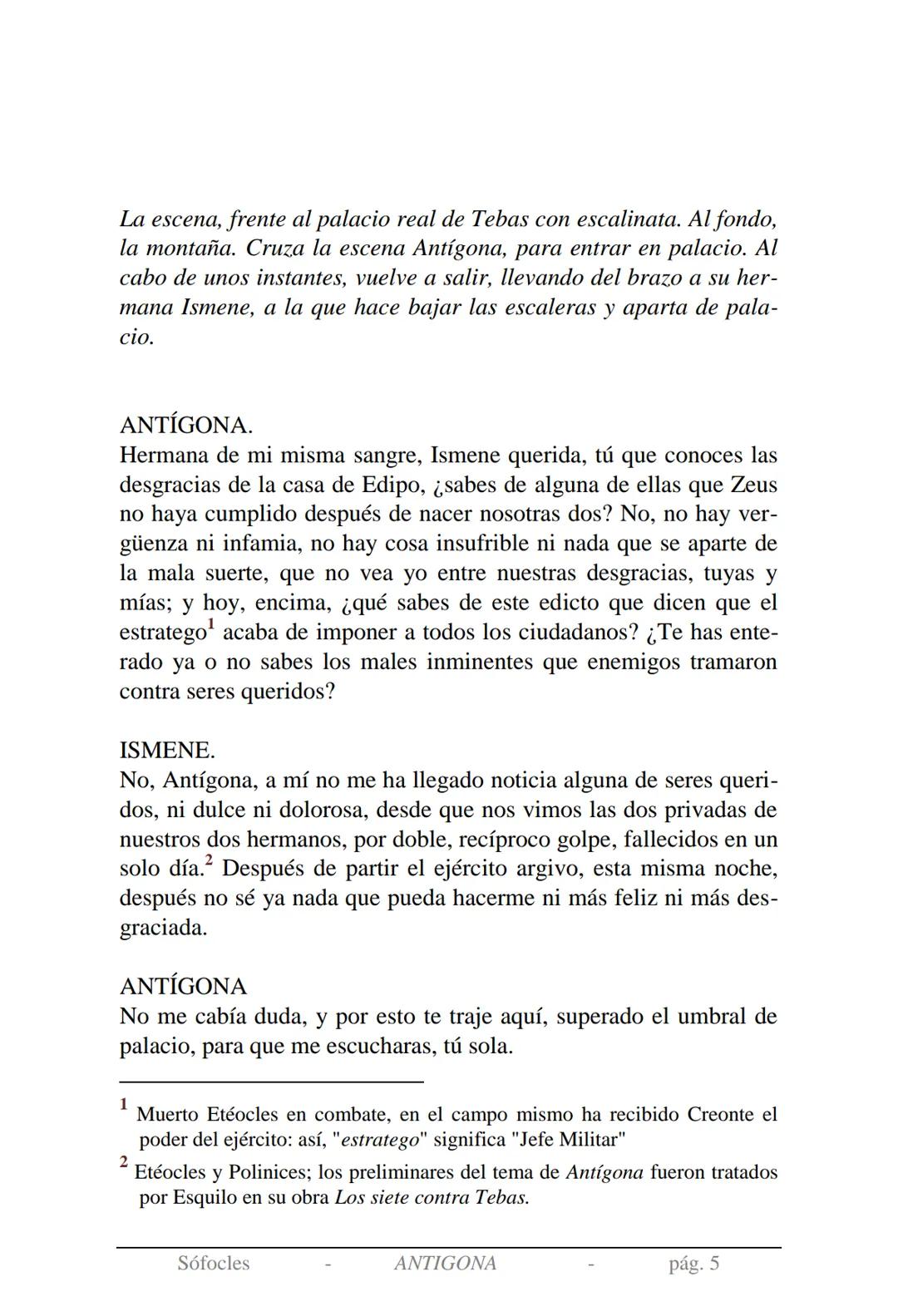 Sófocles
Antígona Presentación de la obra:
En la mitología griega, Antígona es hija de Edipo y Yocasta y es her-
mana de Ismene, Eteocles