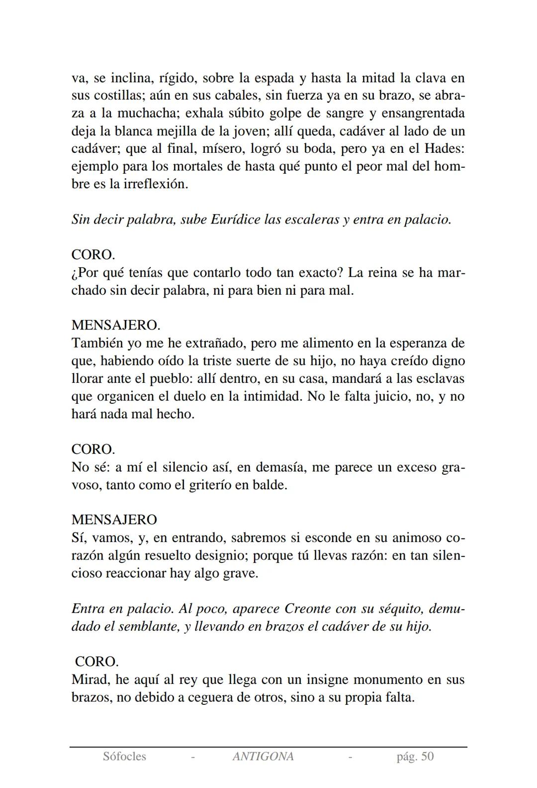 Sófocles
Antígona Presentación de la obra:
En la mitología griega, Antígona es hija de Edipo y Yocasta y es her-
mana de Ismene, Eteocles