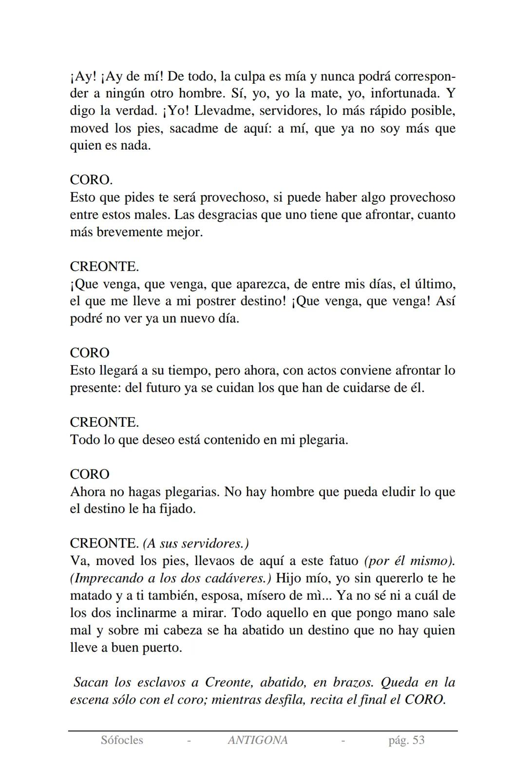Sófocles
Antígona Presentación de la obra:
En la mitología griega, Antígona es hija de Edipo y Yocasta y es her-
mana de Ismene, Eteocles
