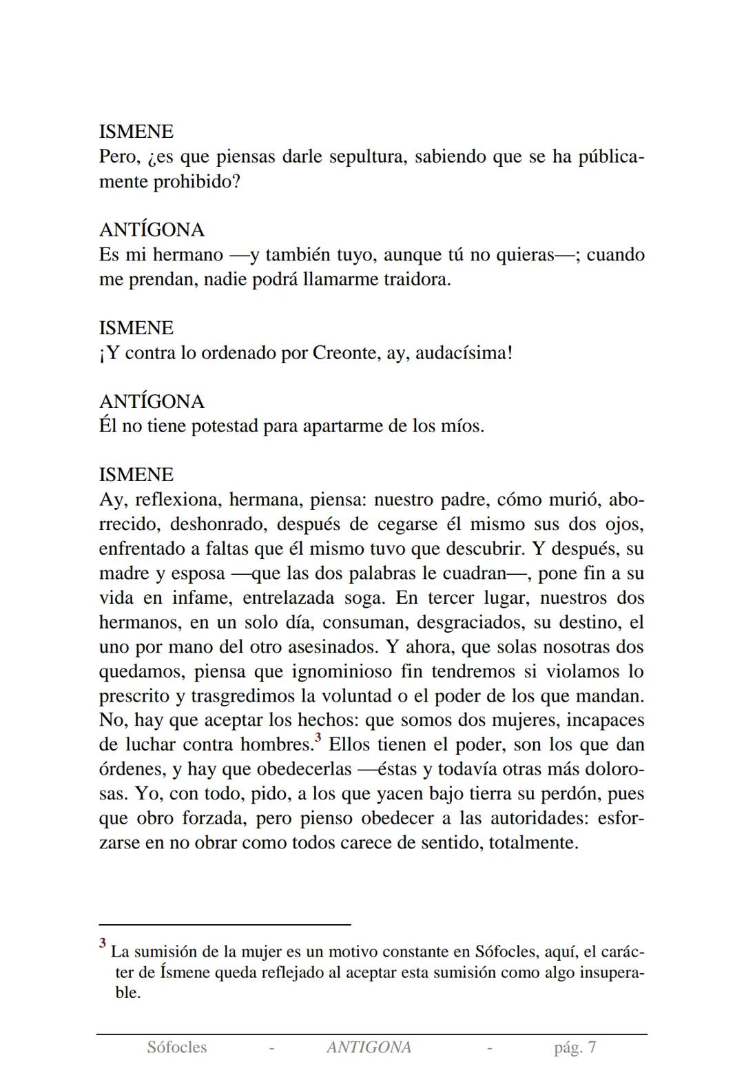 Sófocles
Antígona Presentación de la obra:
En la mitología griega, Antígona es hija de Edipo y Yocasta y es her-
mana de Ismene, Eteocles
