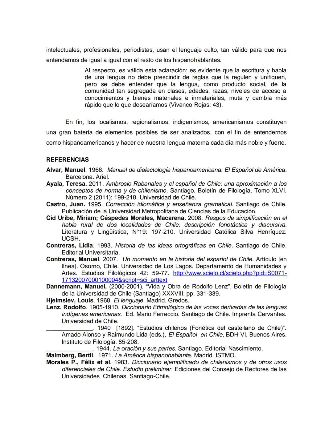 # LA APASIONANTE FORMA DE HABLAR DE LOS CHILENOS. EL ESPAÑOL DE
CHILE: GENERALIDADES
Rodolfo Andrés Vivanco Rojas¹
RESUMEN
Es frecuente e