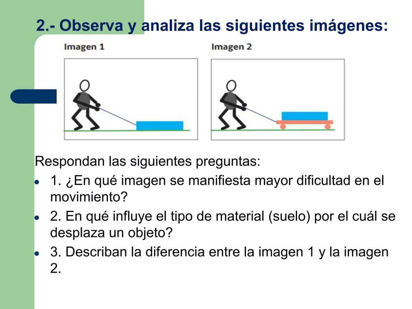 # Eje de física
# UNIDAD 2: FUERZA Y DE LA TIERRA
# Tipos de fuerzas.
Fuerza # Objetivo.
- Analizar la presencia de la fuerza normal y r