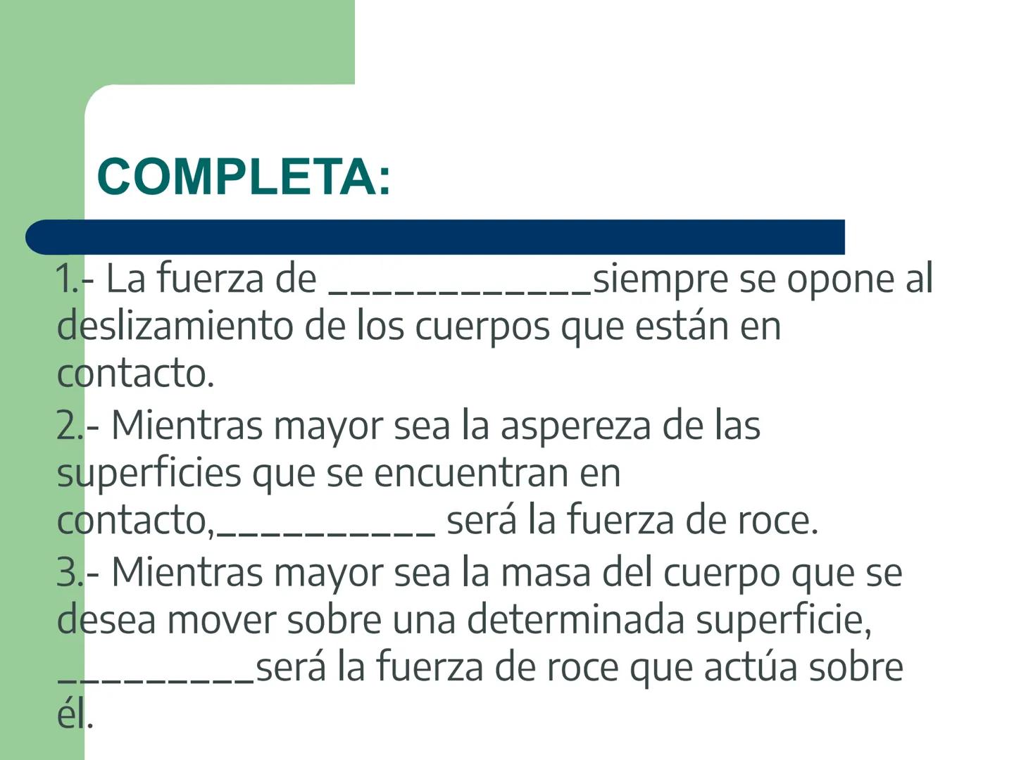 # Eje de física
# UNIDAD 2: FUERZA Y DE LA TIERRA
# Tipos de fuerzas.
Fuerza # Objetivo.
- Analizar la presencia de la fuerza normal y r