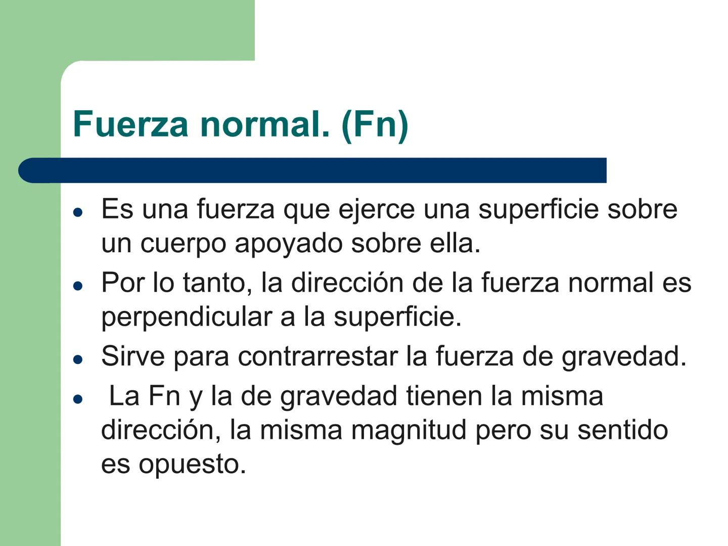 # Eje de física
# UNIDAD 2: FUERZA Y DE LA TIERRA
# Tipos de fuerzas.
Fuerza # Objetivo.
- Analizar la presencia de la fuerza normal y r