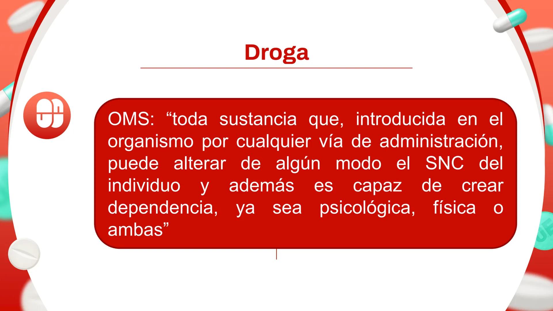 OE
Clase 8: Efecto de drogas en
el sistema nervioso central
Objetivo: Reconocer el mecanismo de acción de diversas
drogas a nivel del sist