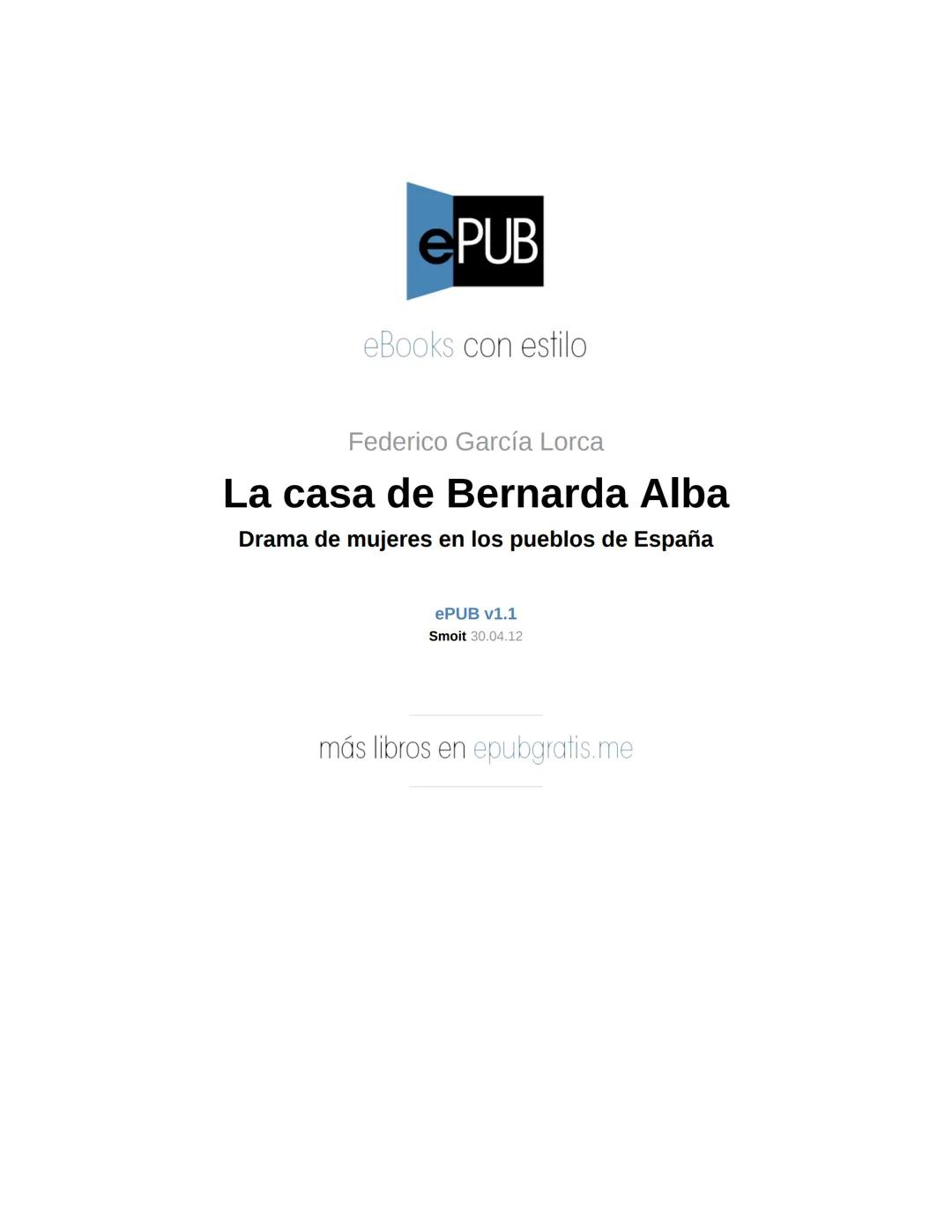 FEDERICO
GARCIÍA
LORCA
LA CASA DE
BERNARDA
ALBA
AUSTRAL
ePUB A la muerte de su marido, Bernarda impone a sus hijas un luto riguroso
de 8 a