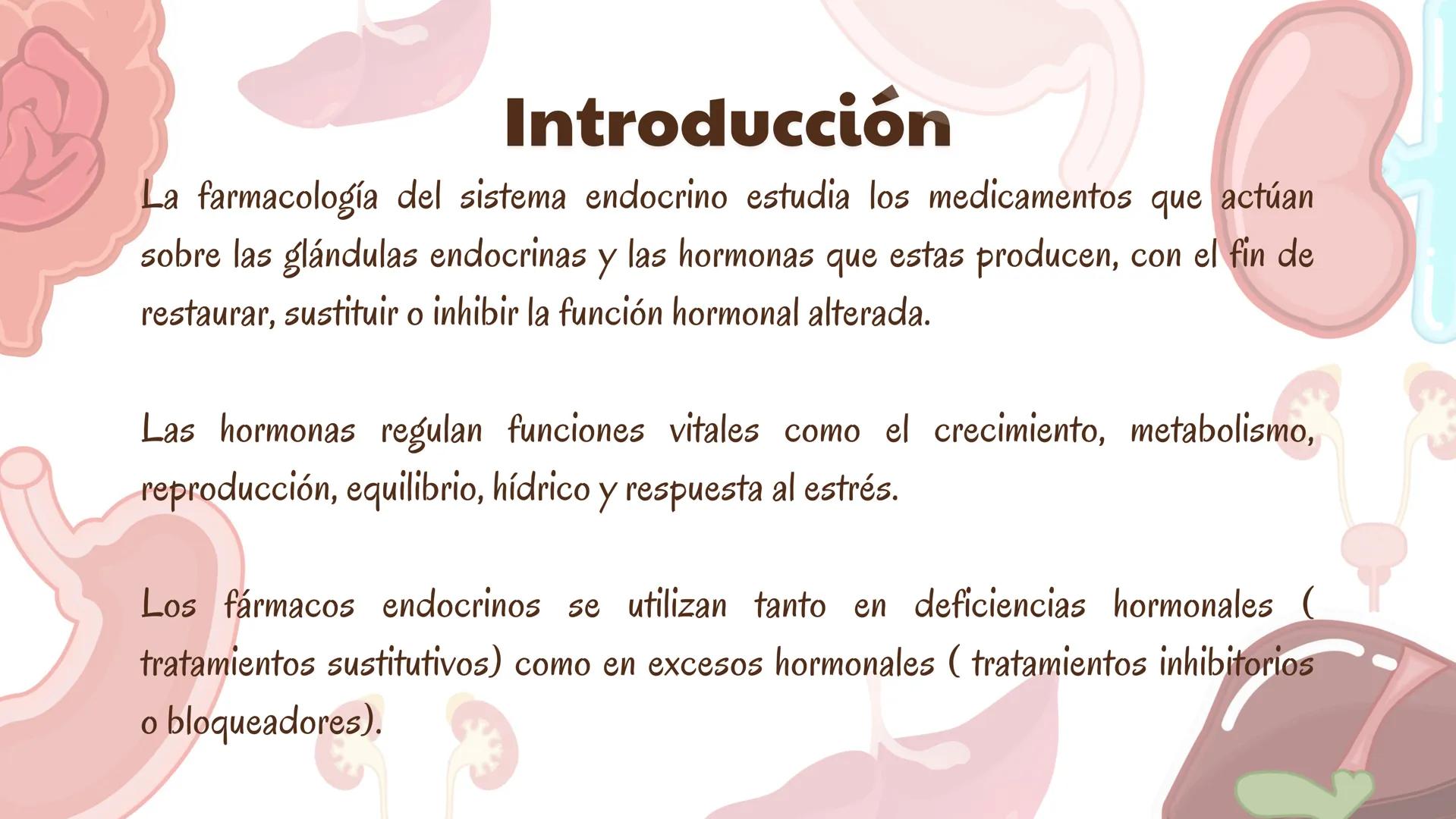 # Farmacologia
## del sistema
### endocrino
Constanza Maureira Hernández # Introducción
La farmacología del sistema endocrino estudia los m