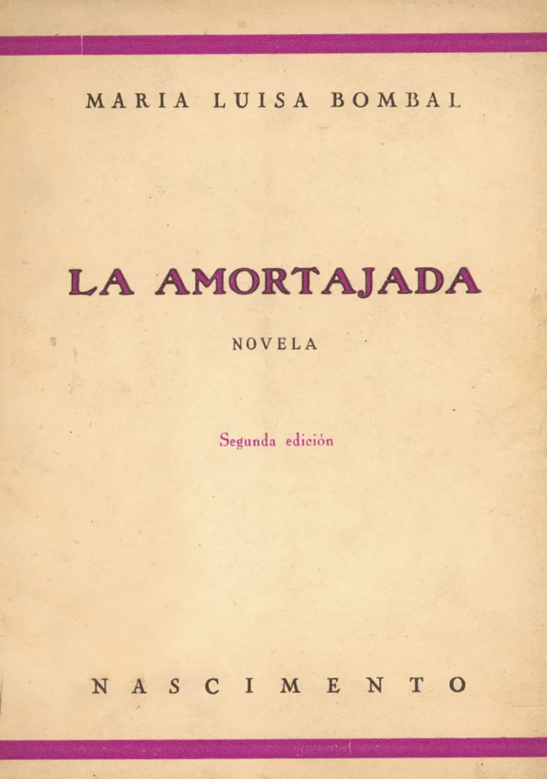 MARIA LUISA BOMBAL
LA AMORTAJADA
NOVELA
Segunda edición
N A S C I M E N T O MARIA LUISA BOMBAL
LA AMORTAJADA
NOVELA
Segunda edición