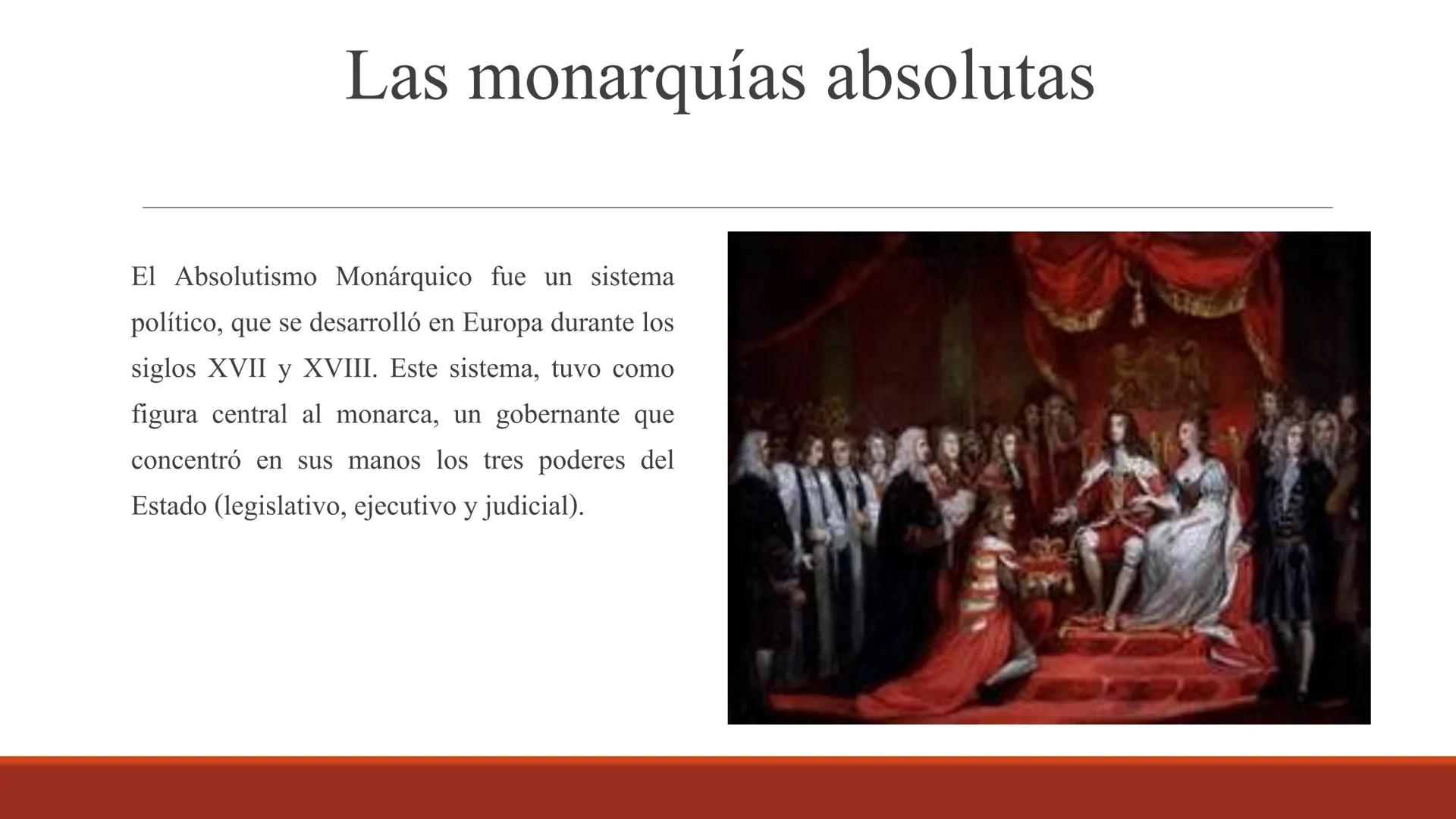 # Las monarquías absolutas
El Absolutismo Monárquico fue un sistema
político, que se desarrolló en Europa durante los
siglos XVII y XVIII.