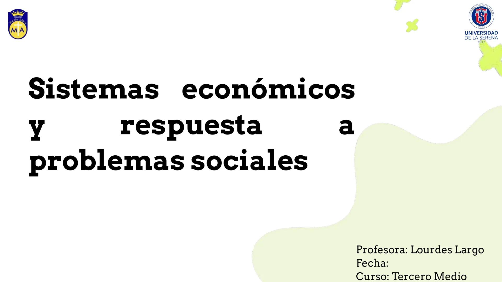 COLEGIO
Maria Educa
MA
# Sistemas económicos
Y respuesta a
# problemas sociales
SIDAD DE LA SEO
CHILE
UNIVERSIDAD
DE LA SERENA
CHILE
P