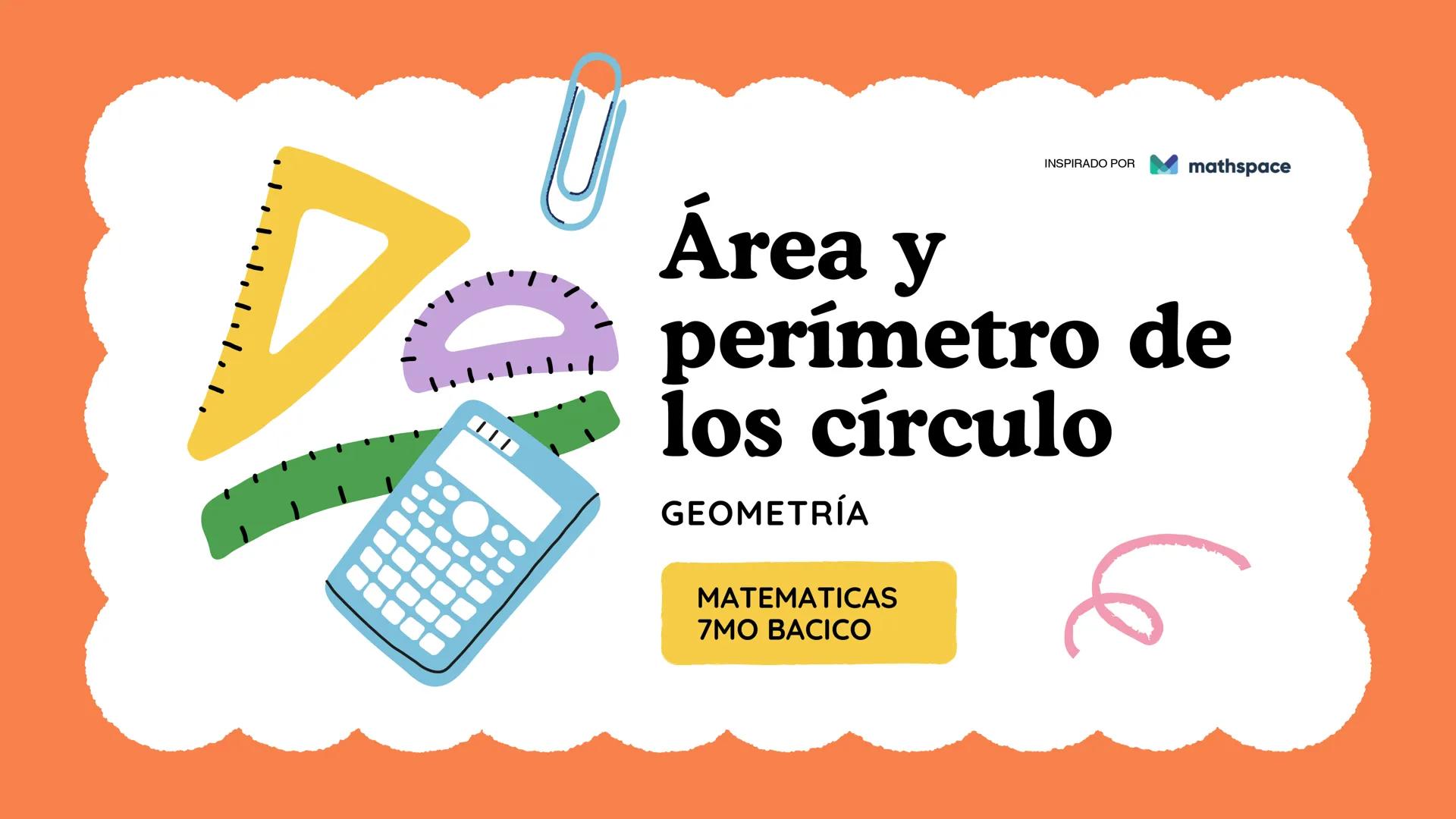 # Área y
perímetro de
los círculo
GEOMETRÍA
MATEMATICAS
7MO BACICO
INSIRADO POR mathspace # ★ PERÍMETRO Y
## ÁREA DE UN CÍRCULO
Diámetro