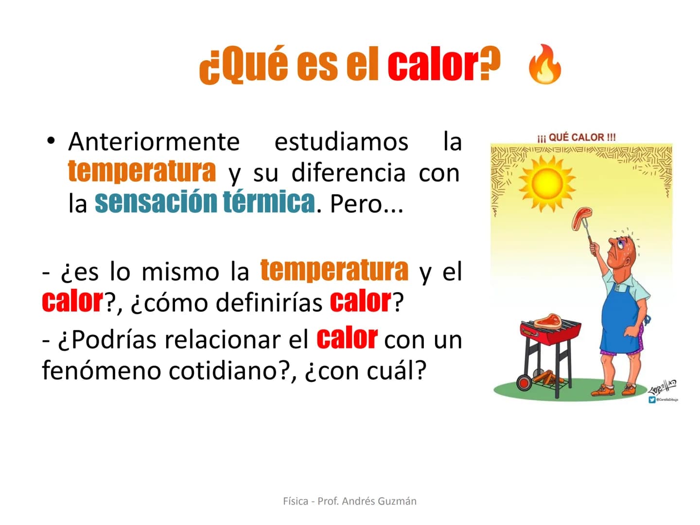 e
Colegio Presbiteriano
David Trumbull
Fundado en 1869
Unidad: Lo electrizante y cálido de nuestras vidas
Qué es el calor
Física
8° Básic