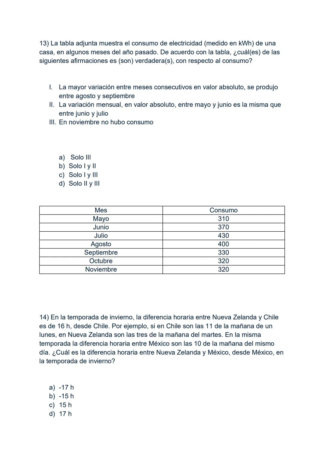 1) -3-3x3:3+3
A) -6
B) -3
C) 0
D) 3
2) Si al número -8 se le resta el doble de -6 y al resultado se le agrega el
cubo de-3, resulta:
A) 7
B