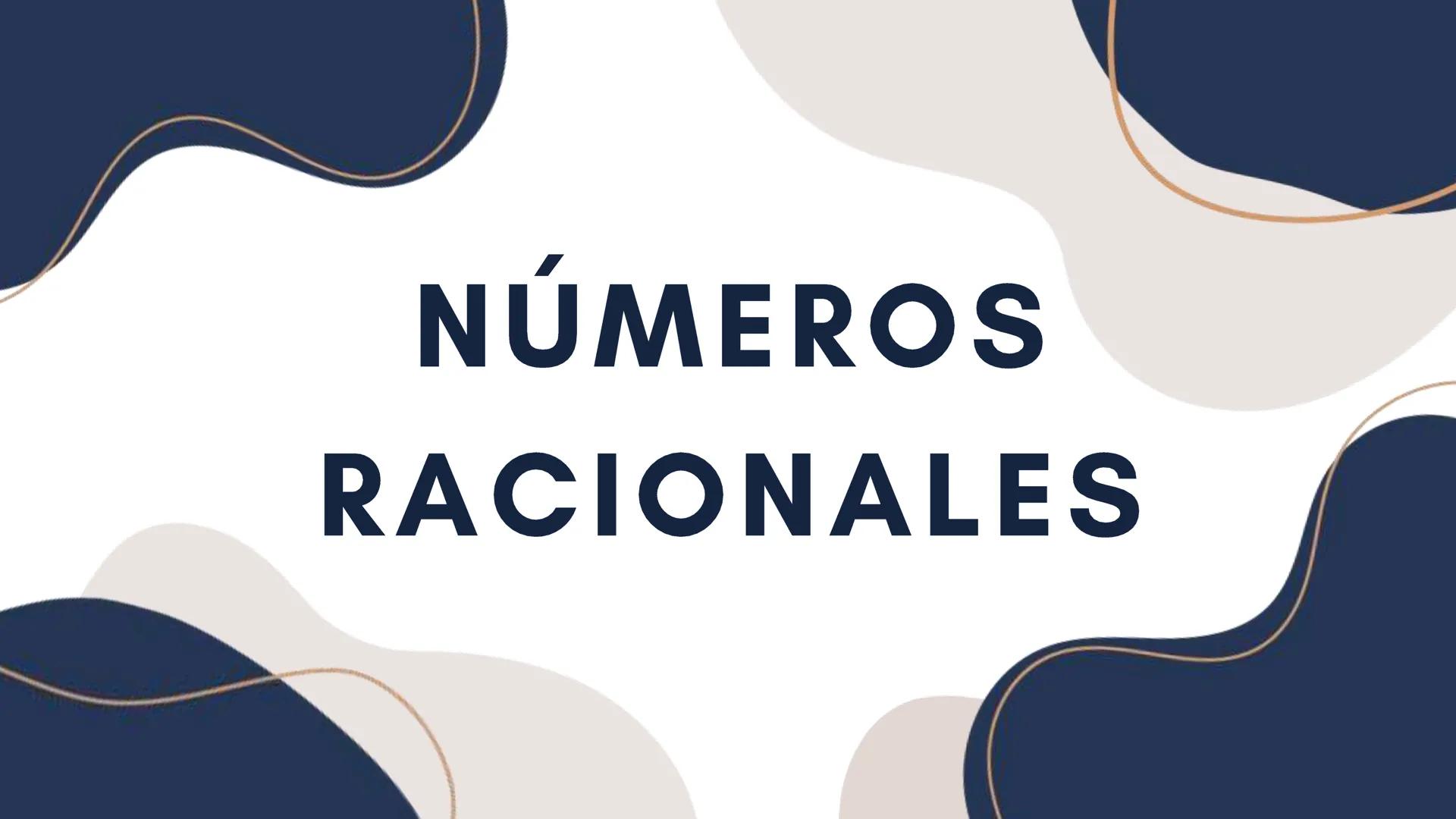 # NÚMEROS
RACIONALES # ¿QUÉ ES UN NÚMERO
RACIONAL?
Un número racional se define como aquella cantidad numérica que
puede ser escrita como