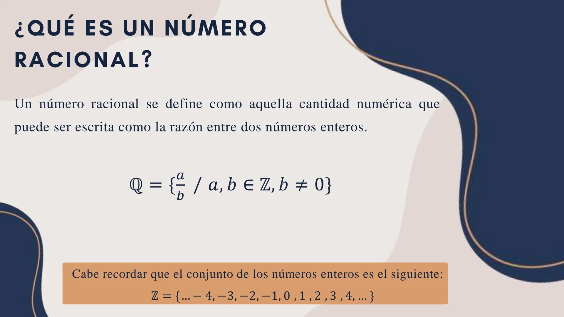 # NÚMEROS
RACIONALES # ¿QUÉ ES UN NÚMERO
RACIONAL?
Un número racional se define como aquella cantidad numérica que
puede ser escrita como