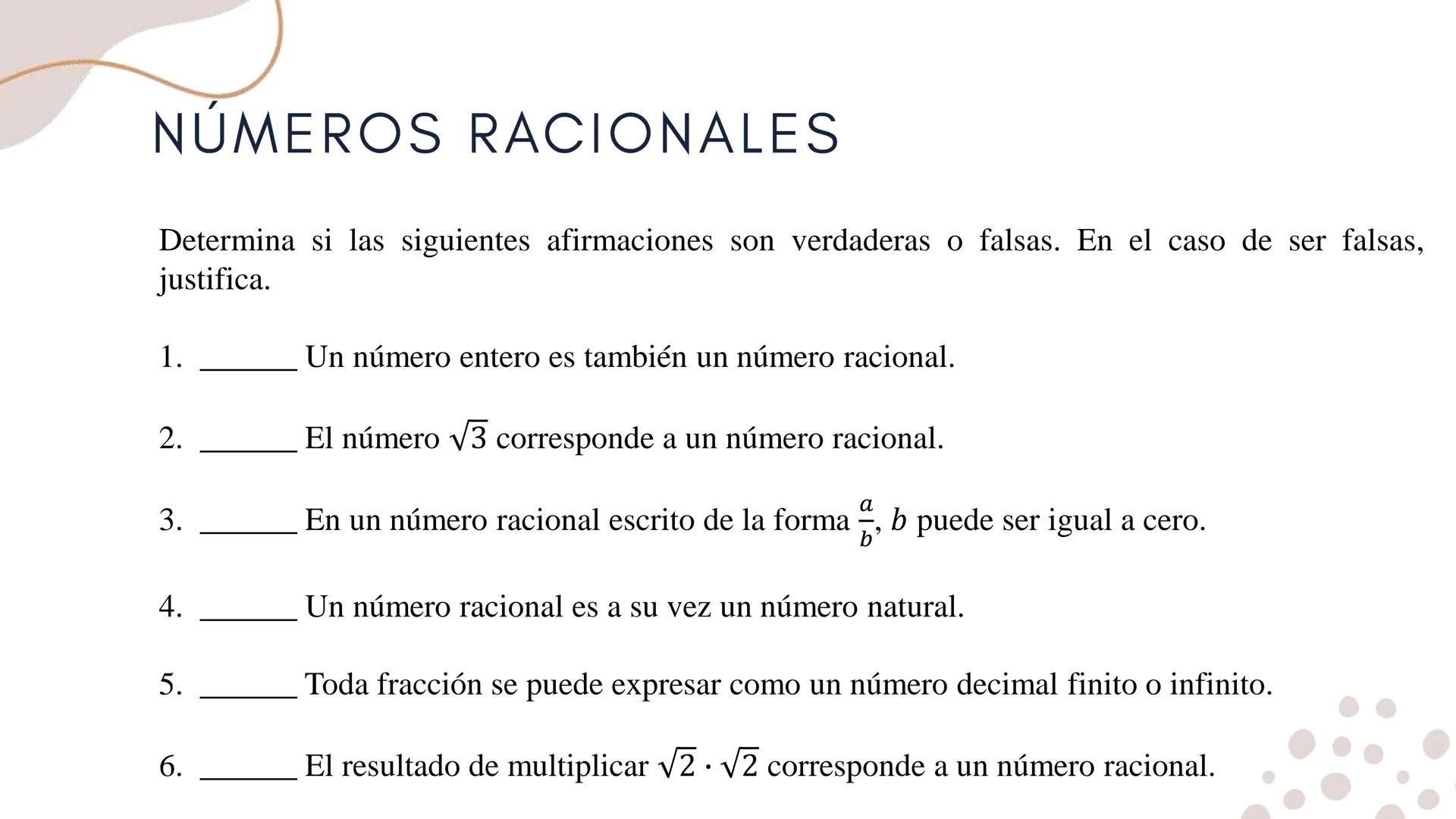 # NÚMEROS
RACIONALES # ¿QUÉ ES UN NÚMERO
RACIONAL?
Un número racional se define como aquella cantidad numérica que
puede ser escrita como