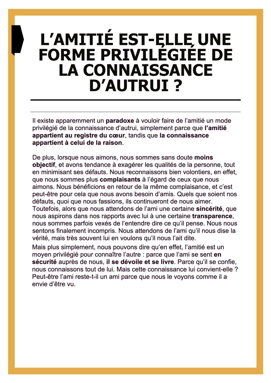 # L'AMITIÉ EST-ELLE, UNE
FORME PRIVILEGIEE DE
LA CONNAISSANCE
D'AUTRUI ?
Il existe apparemment un paradoxe à vouloir faire de l'amitié un m